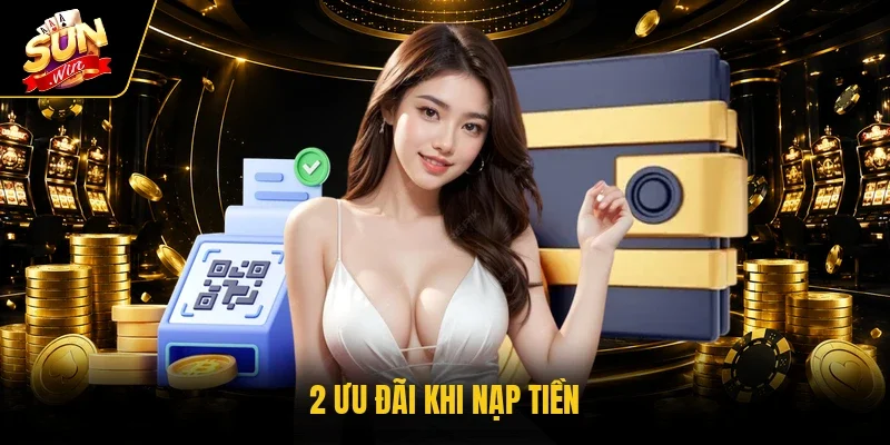 2 ưu đãi khi nạp tiền