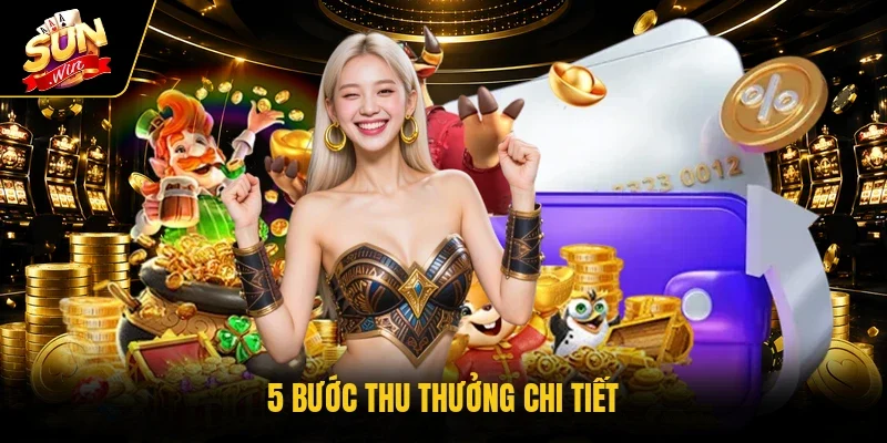 5 bước thu thưởng chi tiết