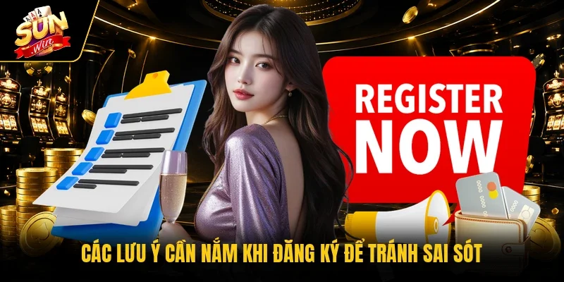 Các lưu ý cần nắm khi đăng ký để tránh sai sót 