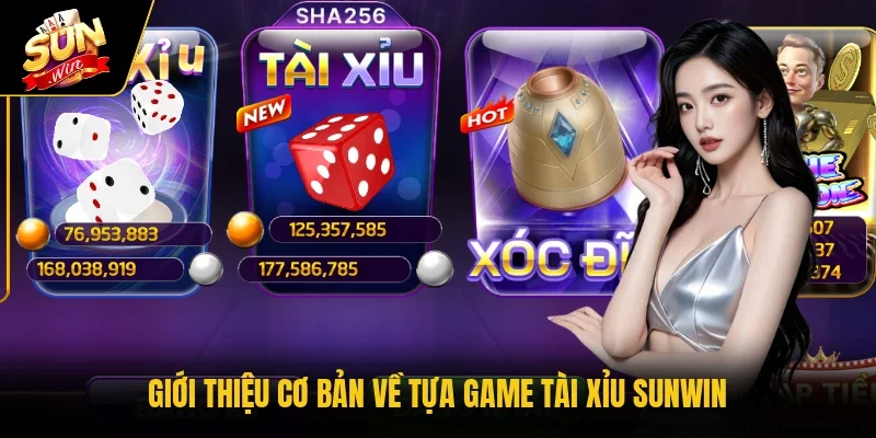 Giới thiệu cơ bản về tựa game tài xỉu SUNWIN