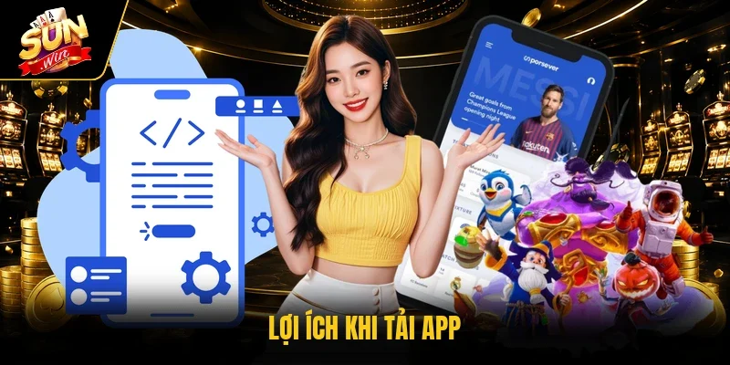 Lợi ích khi tải app