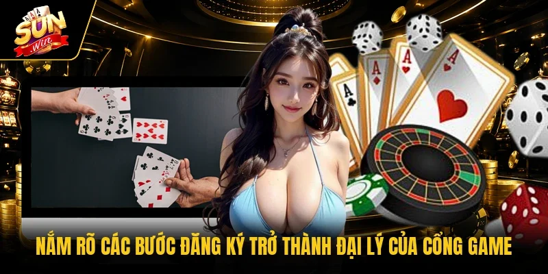Nắm rõ các bước đăng ký trở thành đại lý của cổng game 