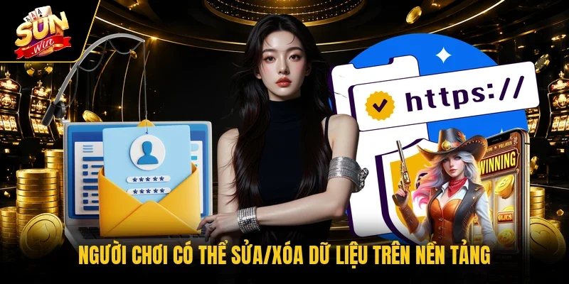 Người chơi có thể sửa/xóa dữ liệu trên nền tảng