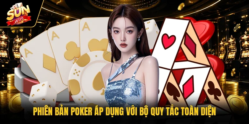 Phiên bản Poker áp dụng với bộ quy tắc toàn diện