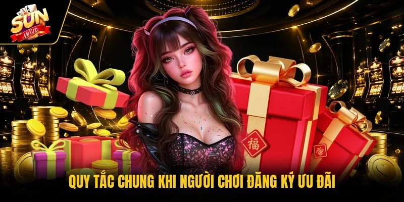 Quy tắc chung khi người chơi đăng ký ưu đãi
