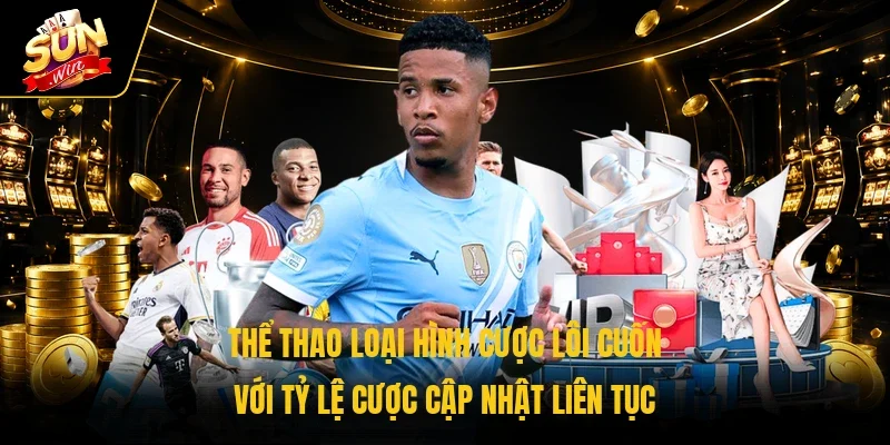 Thể thao loại hình cược lôi cuốn với tỷ lệ cược cập nhật liên tục 