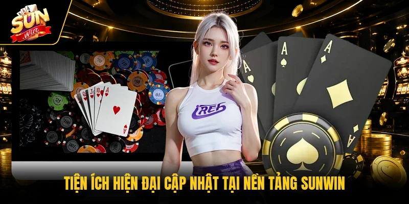 Tiện ích hiện đại cập nhật tại nền tảng Sunwin