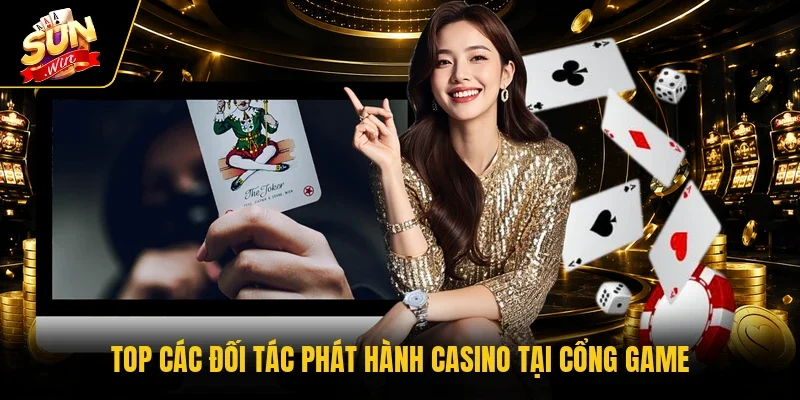 Top các đối tác phát hành casino tại cổng game 